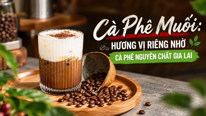 ca-phe-muoi-va-bi-quyet-tu-hat-ca-phe-rang-moc-nguyen-chat